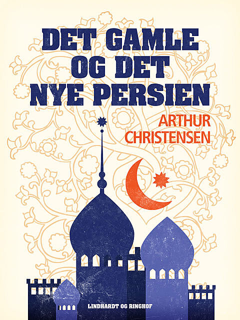 Det gamle og det nye Persien, Arthur Christensen