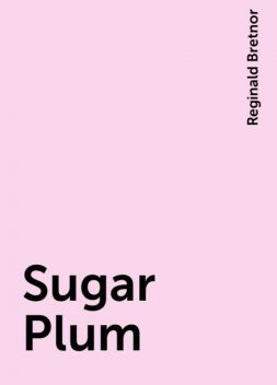 Sugar Plum, Reginald Bretnor