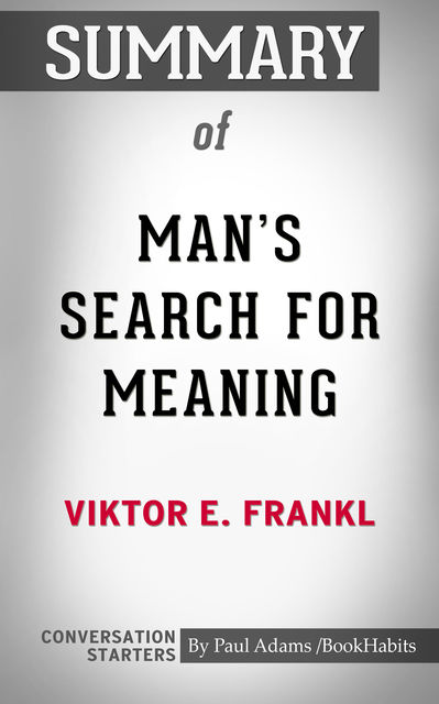 Summary of Man's Search for Meaning, Paul Adams
