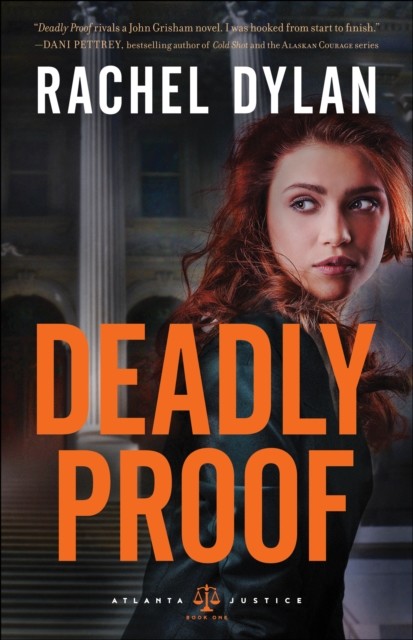 Deadly Proof (Atlanta Justice Book #1), Rachel Dylan