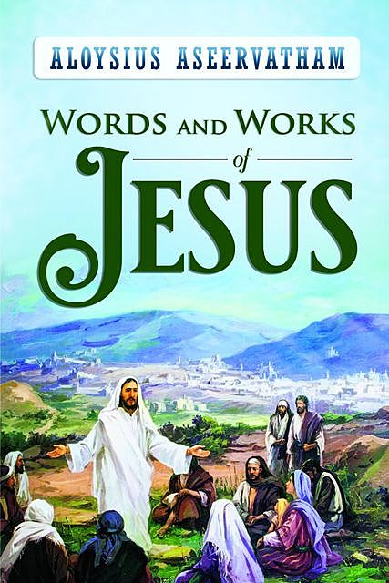 WORDS AND WORKS OF JESUS, ALOYSIUS ASEERVATHAM