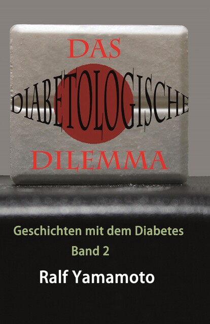Das Diabetologische Dilemma, Ralf Yamamoto