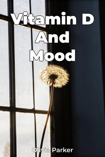 Vitamin D And Mood, Olivia Parker