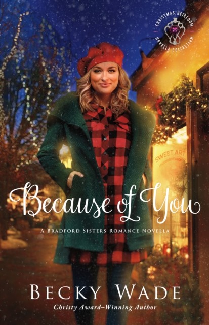 Because of You (Christmas Heirloom Novella Collection), Becky Wade