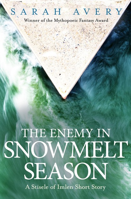 The Enemy in Snowmelt Season, Sarah Avery