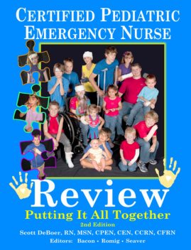 Certified Pediatric Emergency Nurse Review, Scott L.DeBoer