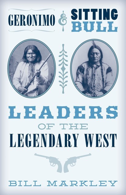 Geronimo and Sitting Bull, Bill Markley