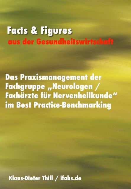 Das Praxismanagement der Fachgruppe «Neurologen / Fachärzte für Nervenheilkunde» im Best Practice-Benchmarking, Klaus-Dieter Thill