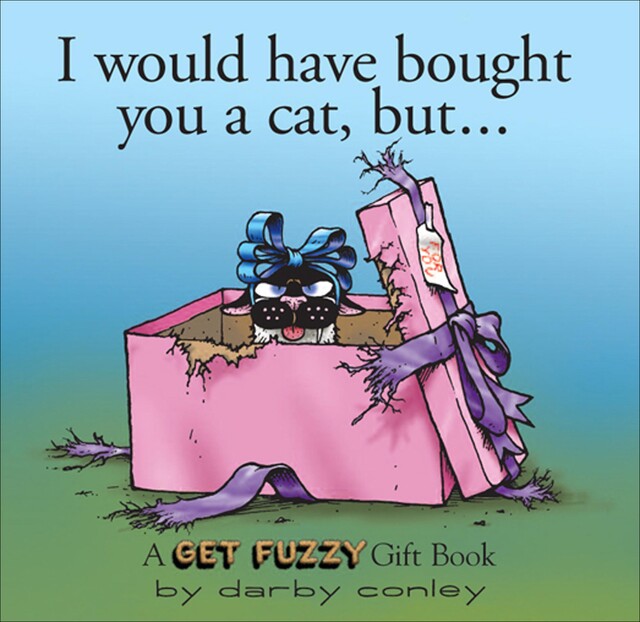 I Would Have Bought You a Cat, But, Darby Conley