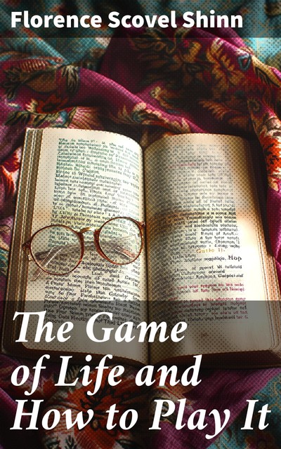 The Game of Life and How to Play It, Florence Scovel Shinn