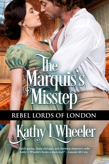The Marquis's Misstep, Kathy L Wheeler