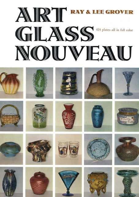 Art Glass Nouveau, Lee Grover, Ray Grover