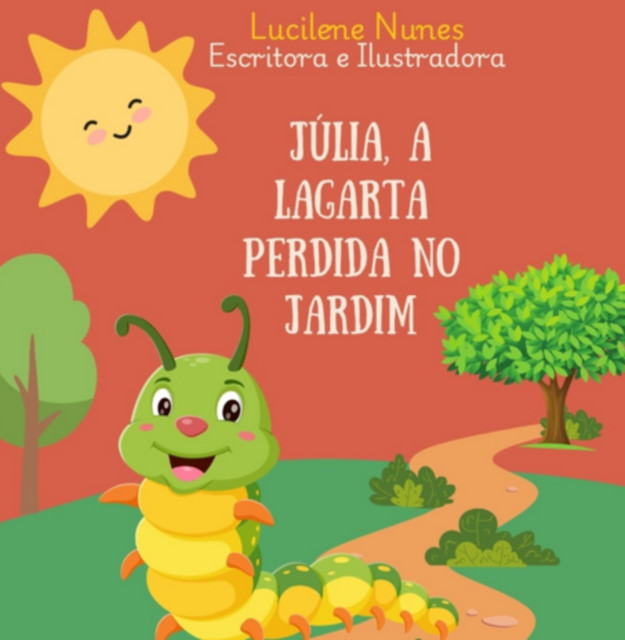 Júlia, A Lagarta Perdida No Jardim, Lucilene Nunes