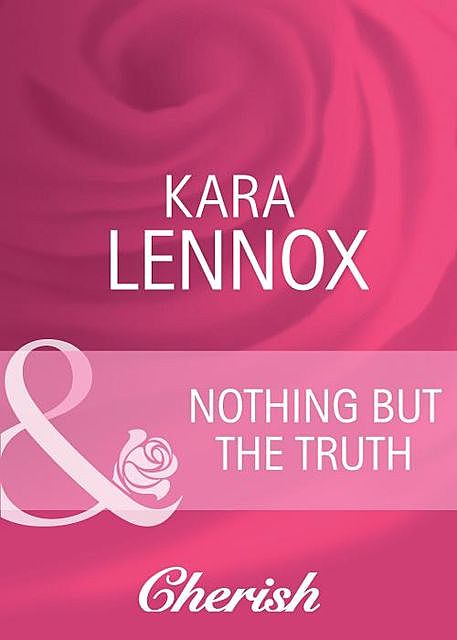Nothing But the Truth, Kara Lennox
