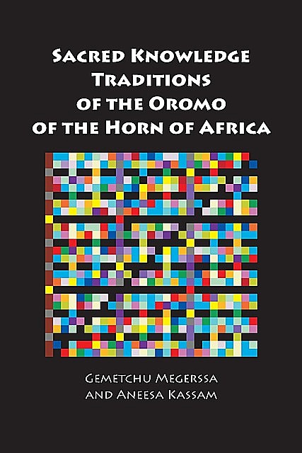 Sacred Knowledge Traditions of the Oromo of the Horn of Africa, Aneesa Kassam, Gemetchu Megerssa