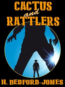 Cactus and Rattlers, H. Bedford-Jones