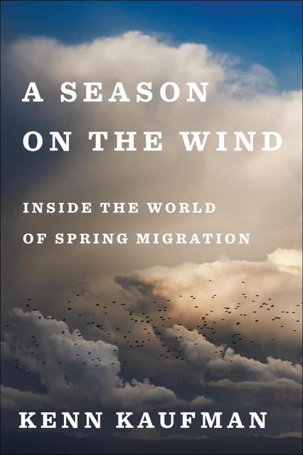 A Season on the Wind, Kenn Kaufman
