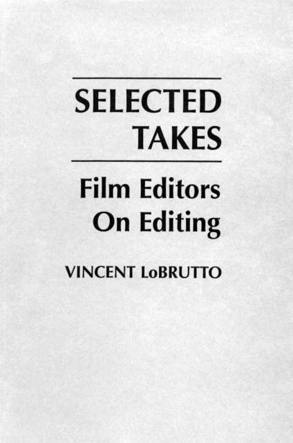 Selected Takes: Film Editors on Editing, Vincent Lobrutto