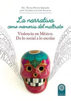 La narrativa como memoria del maltrato, José Claudio Carrillo Navarro, María Teresa Prieto Quezada