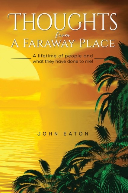 Thoughts from a Faraway Place, John Eaton