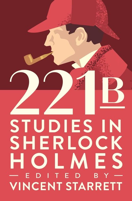 221B, Arthur Conan Doyle, Christopher Morley, Richard D.Altick, F.V.Morley, Edgar Smith, Henry James Forman, Frederic Dorr Steele, Earl F. Walbridge, Elmer Davis, H.W. Bell, Harvey Officer, James Keddie, Jane Nightwork, P.M. Stone, R.K. Leavitt