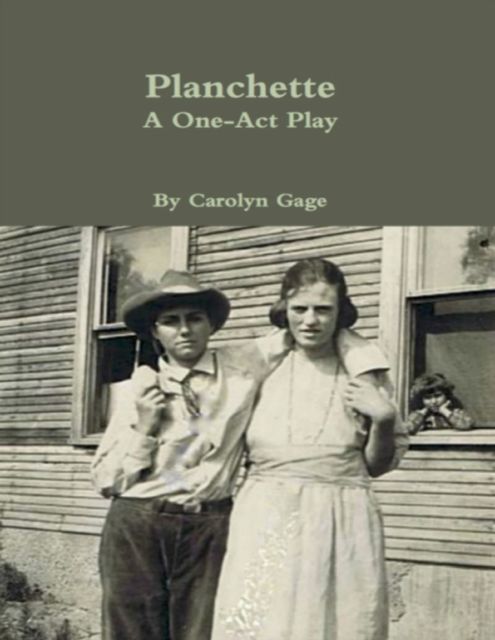 Planchette: A One – Act Play, Carolyn Gage