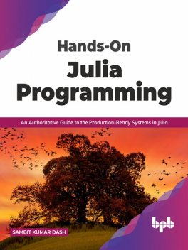 Hands-On Julia Programming, Sambit Kumar Dash