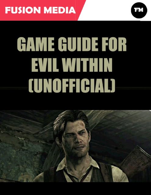 Game Guide for Evil Within (Unofficial), Fusion Media