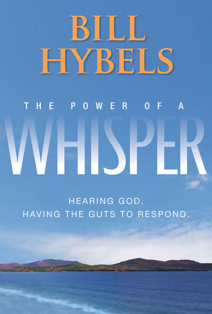 The Power of a Whisper, Bill Hybels