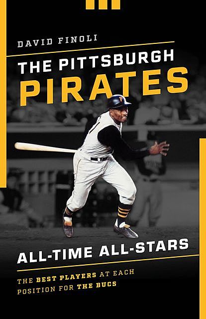 The Pittsburgh Pirates All-Time All-Stars, David Finoli