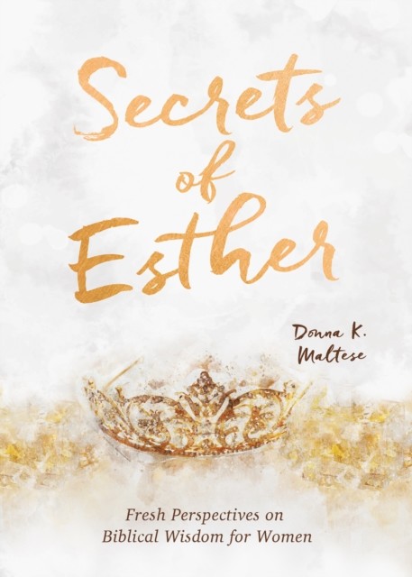 Secrets of Esther, Donna K. Maltese
