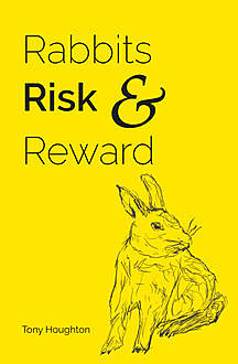 Rabbits Risk & Reward, Tony Houghton