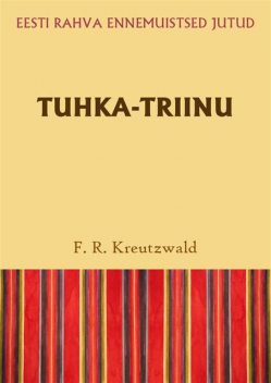 Tuhka-Triinu, Friedrich Reinhold Kreutzwald