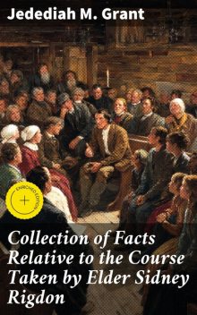 Collection of Facts Relative to the Course Taken by Elder Sidney Rigdon, Jedediah M. Grant