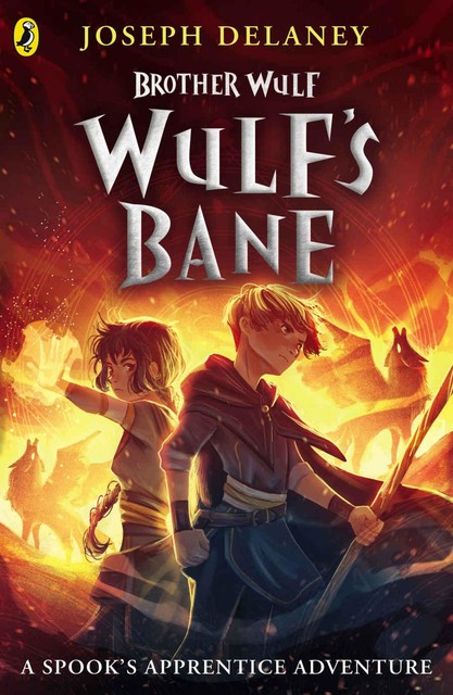 Wulf's Bane (The Spook's Apprentice: Brother Wulf), Joseph Delaney