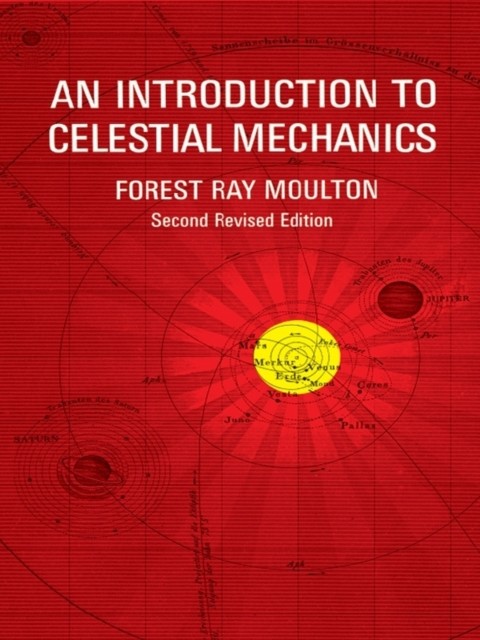 An Introduction to Celestial Mechanics, Forest Ray Moulton
