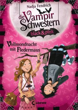 Die Vampirschwestern black & pink (Band 2) – Vollmondnacht mit Fledermaus, Nadja Fendrich