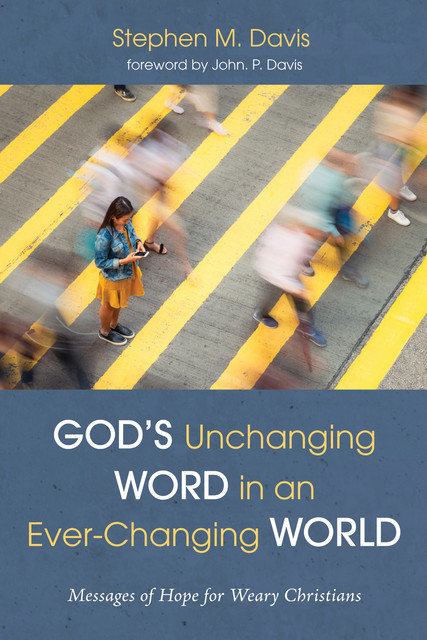 God’s Unchanging Word in an Ever-Changing World, Stephen Davis