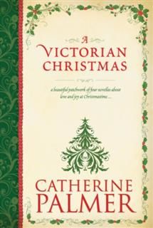 Victorian Christmas (Anthology), Catherine Palmer