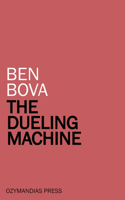 The Dueling Machine, Ben Bova