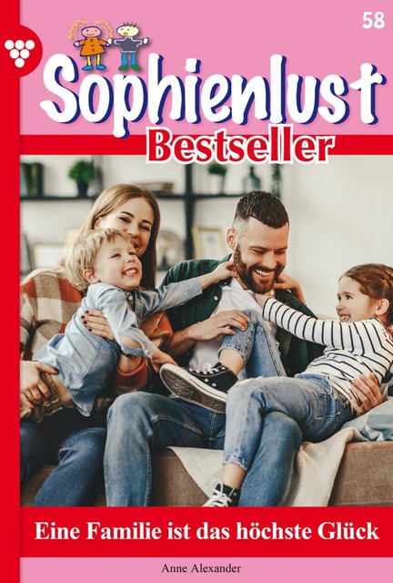 Sophienlust Bestseller 58 – Familienroman, Anne Alexander