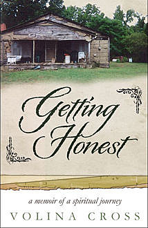Getting Honest: A Memoir of a Spiritual Journey, Volina Cross