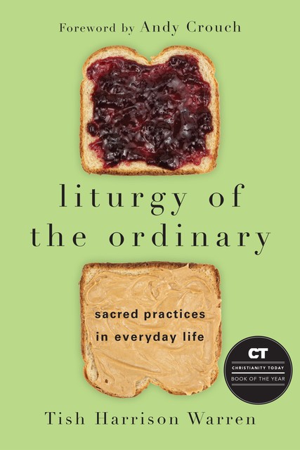 Liturgy of the Ordinary, Tish Harrison Warren