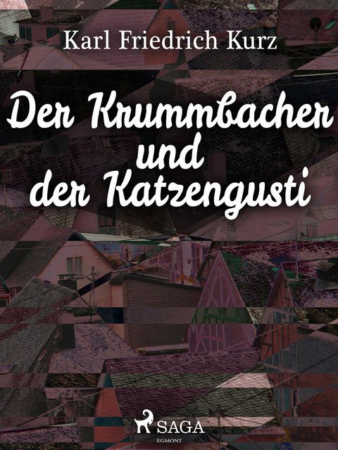 Der Krummbacher und der Katzengusti, Karl Friedrich Kurz
