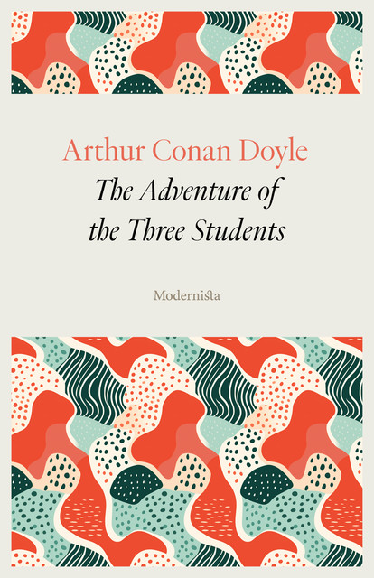 The Adventure of the Three Students, Arthur Conan Doyle