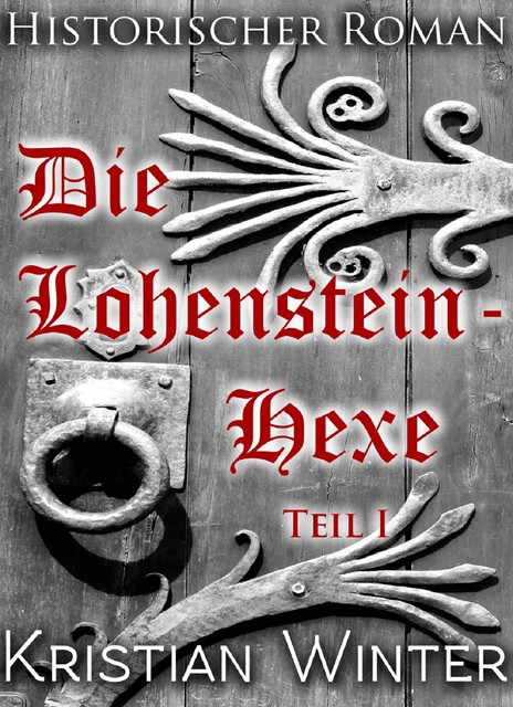 Die Lohensteinhexe, Teil 1, Kristian Winter