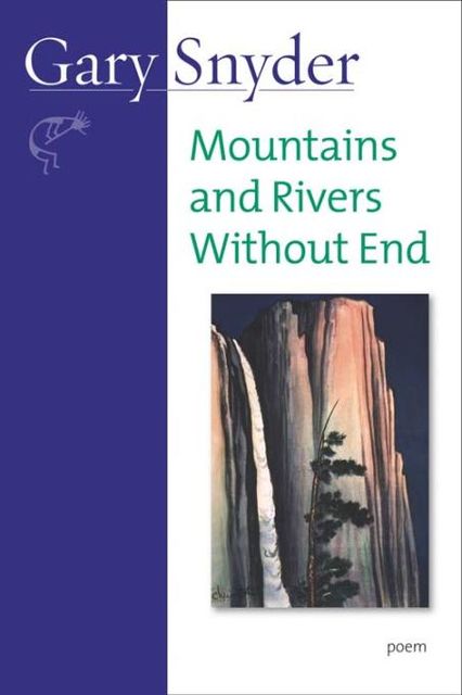Mountains and Rivers Without End, Gary Snyder