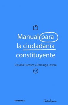 Manual para la ciudadanía constituyente, Claudio Fuentes S., Domingo Lovera P.