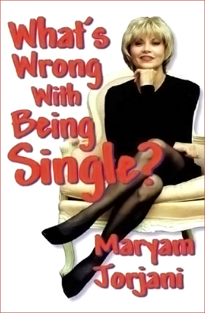 What's Wrong With Being Single, Maryam Jorjani