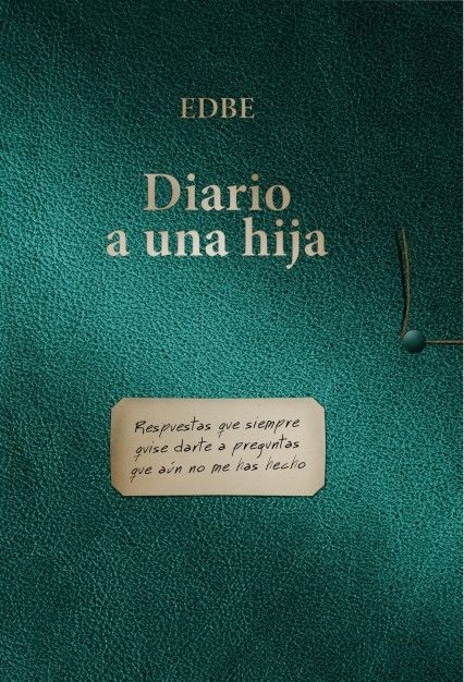 Diario a una hija (Respuestas que siempre quise darte a preguntas que aun no me has hecho), book EDBE